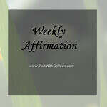 Weekly Affirmation – Taking Control of my Life