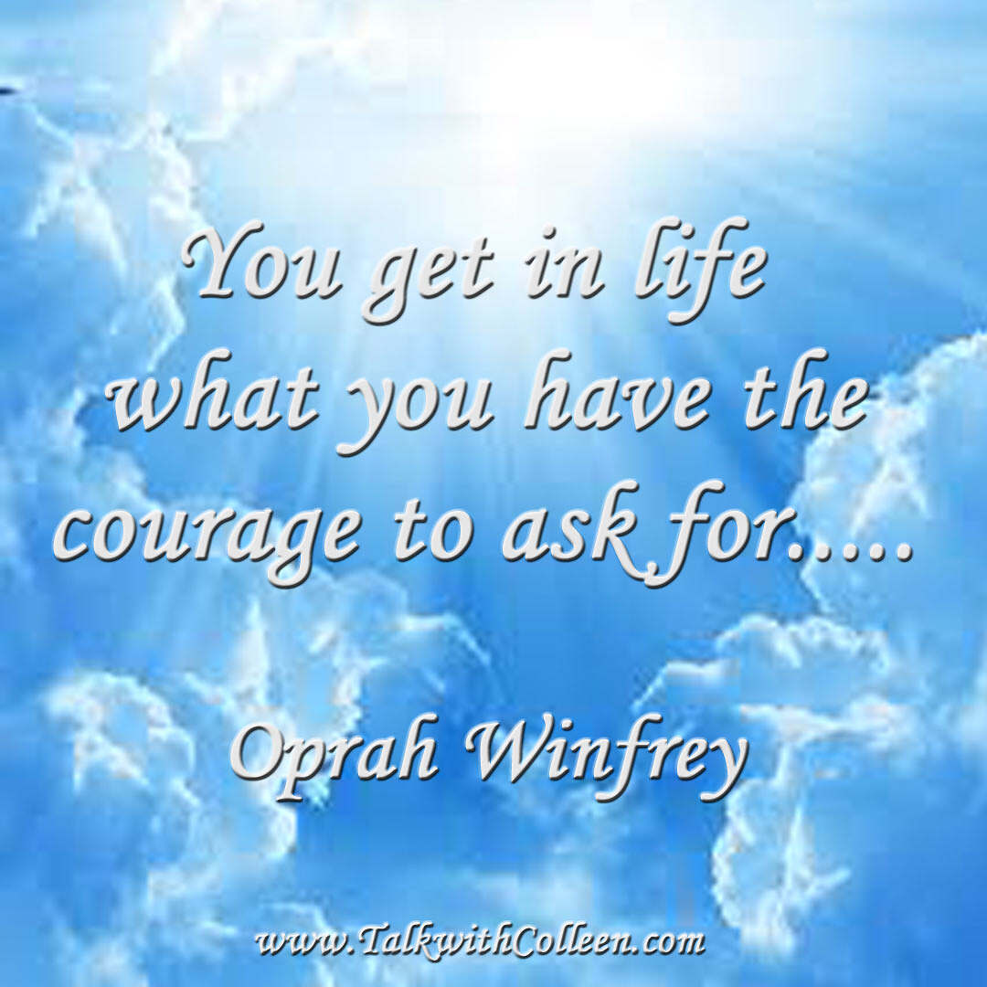 Have the courage to ask for what you want