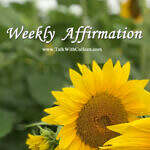 Weekly Affirmations help us change for the good