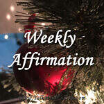Weekly Affirmation – When Turmoil Rules our Lives