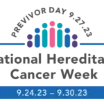 National Hereditary Cancer Week: A Previvor’s Perspective