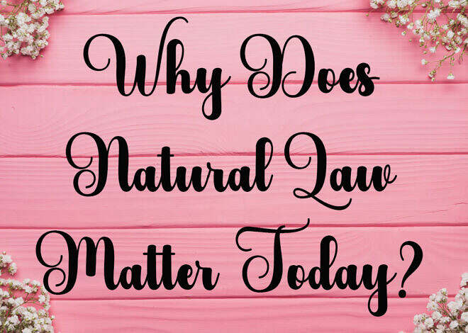 Why Does Natural Law Matter Today?