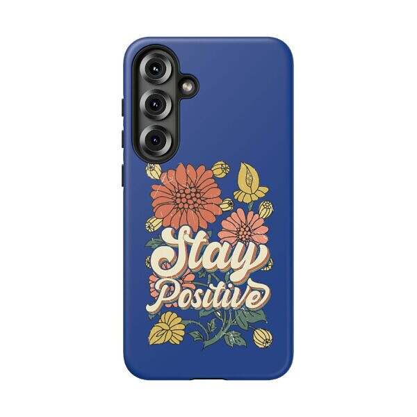 Stay Positive Phone Case - Floral Design for Optimists - Image 29