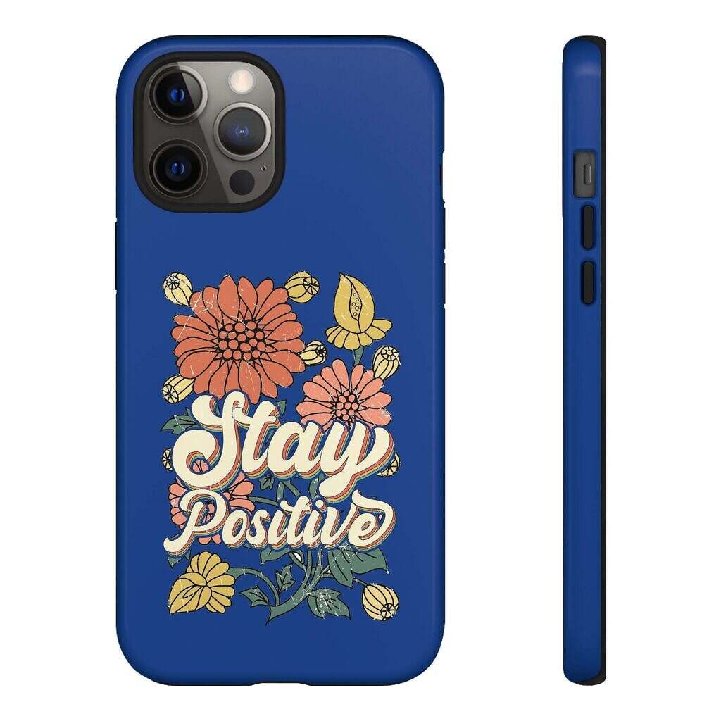 Stay Positive Phone Case - Floral Design for Optimists