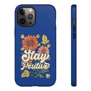 Stay Positive Phone Case - Floral Design for Optimists