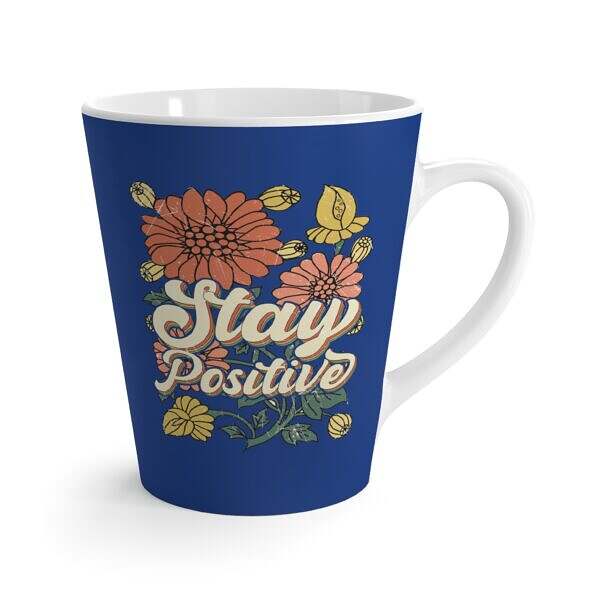 Latte Mug - Stay Positive Inspirational Coffee Cup - Image 3