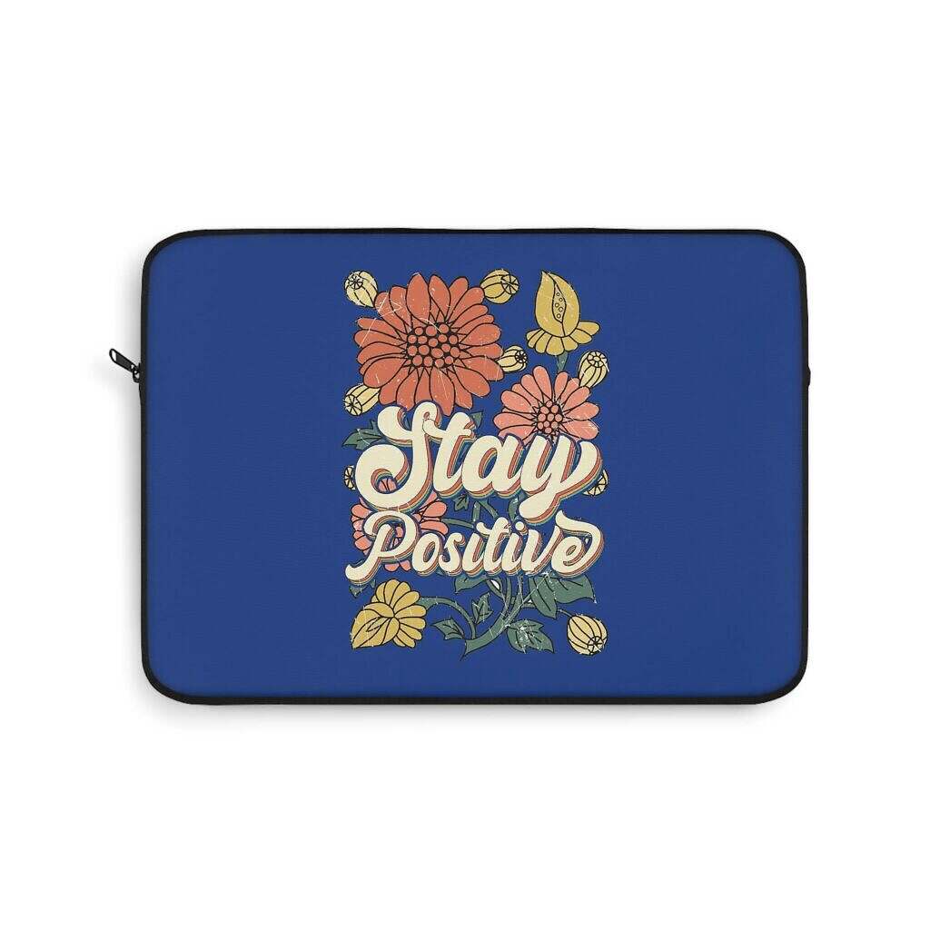Stay Positive Floral Laptop Sleeve - Bright and Stylish Tech Accessory