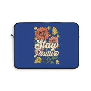 Stay Positive Floral Laptop Sleeve - Bright and Stylish Tech Accessory