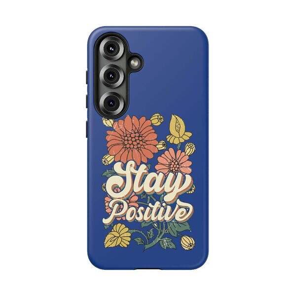 Stay Positive Phone Case - Floral Design for Optimists - Image 21