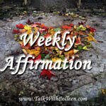 Image of a heart made of leaves, with weekly affirmation written over it.